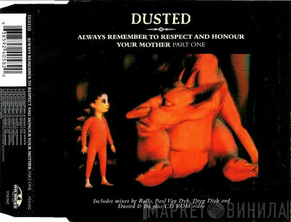  Dusted  - Always Remember To Respect And Honour Your Mother - Part One