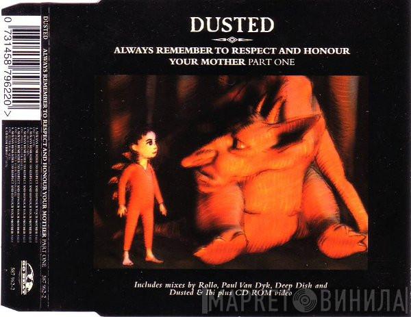  Dusted  - Always Remember To Respect And Honour Your Mother Part One