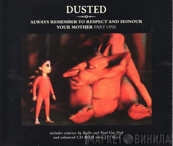  Dusted  - Always Remember To Respect And Honour Your Mother - Part One