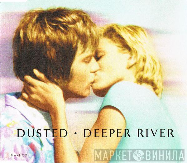  Dusted  - Deeper River