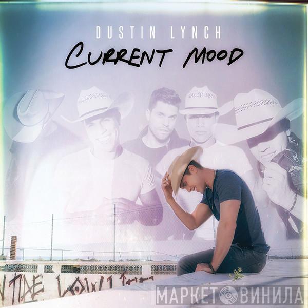 Dustin Lynch - Current Mood