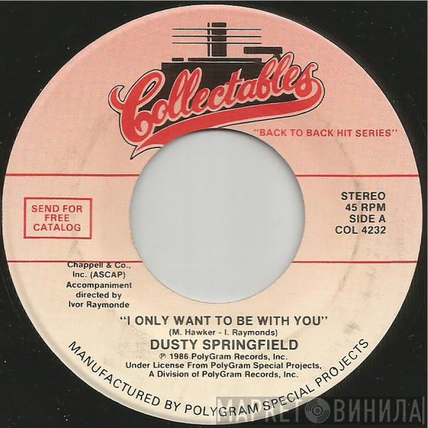  Dusty Springfield  - I Only Want To Be With You / Wishin' And Hopin'