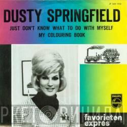  Dusty Springfield  - Just Don't Know What To Do With Myself / My Colouring Book