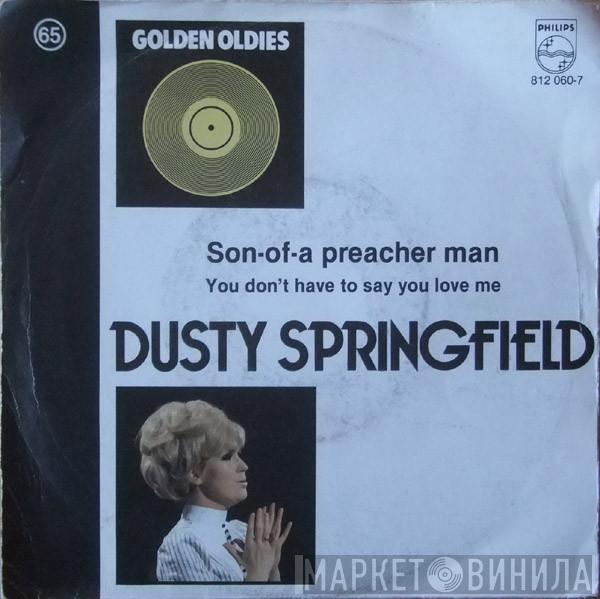  Dusty Springfield  - Son-Of-A Preacher Man / You Don't Have To Say You Love Me