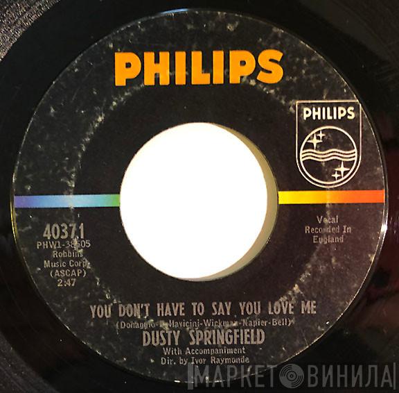  Dusty Springfield  - You Don't Have To Say You Love Me / Little By Little