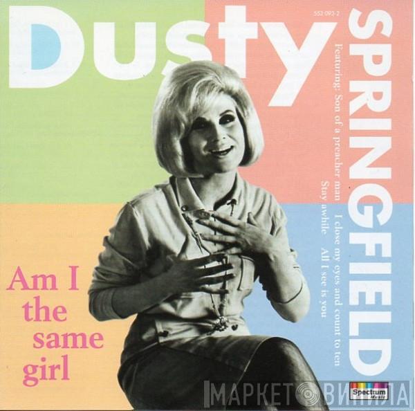  Dusty Springfield  - Am I The Same Girl