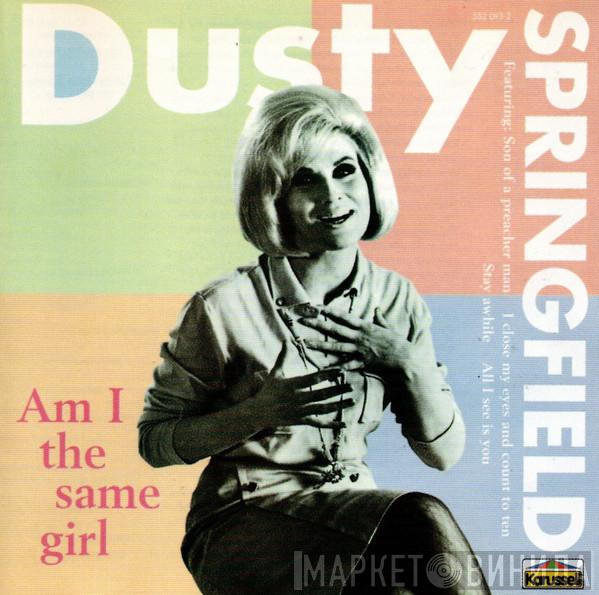 Dusty Springfield  - Am I The Same Girl