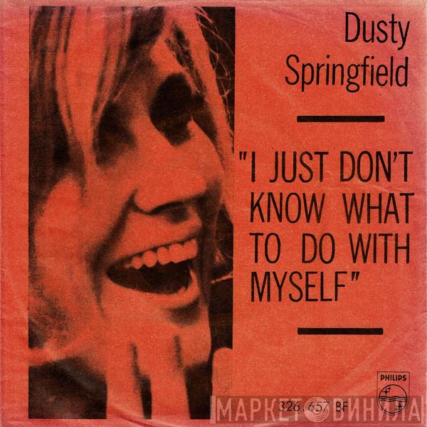  Dusty Springfield  - I Just Don't Know What To Do With Myself