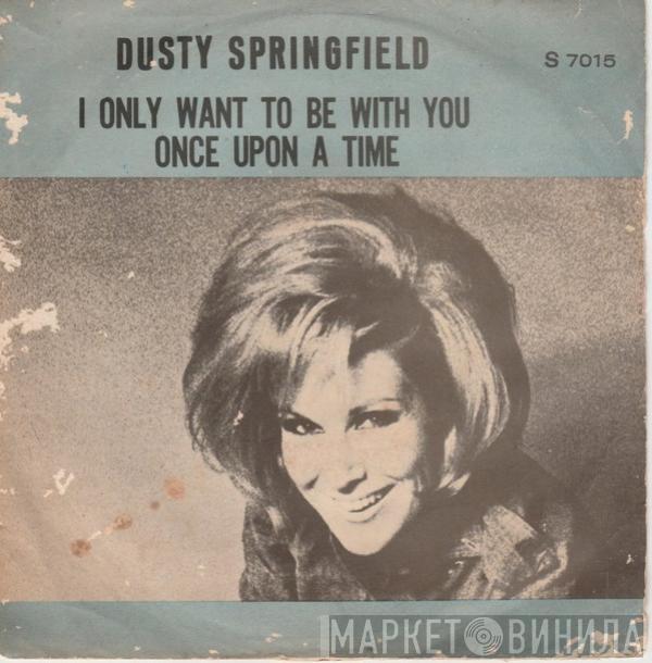  Dusty Springfield  - I Only Want To Be With You