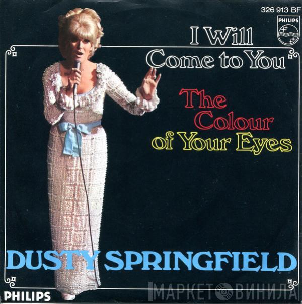  Dusty Springfield  - I Will Come To You