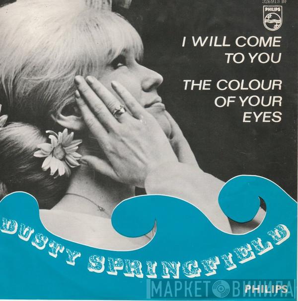  Dusty Springfield  - I Will Come To You