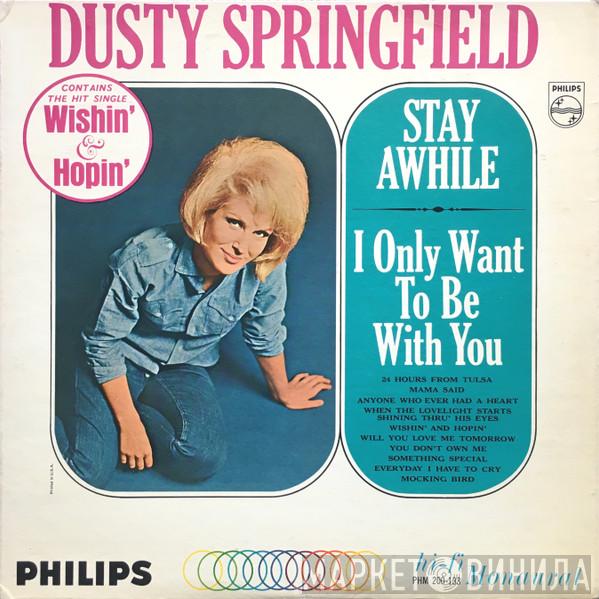  Dusty Springfield  - Stay Awhile - I Only Want To Be With You