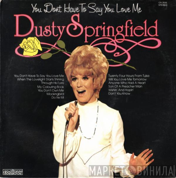 Dusty Springfield - You Don't Have To Say You Love Me