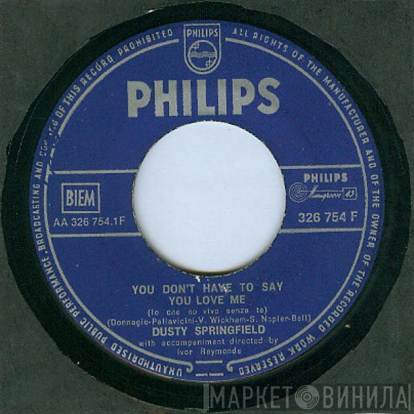  Dusty Springfield  - You Don't Have To Say You Love Me
