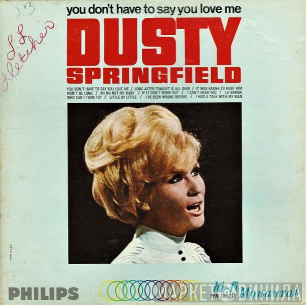  Dusty Springfield  - You Don't Have To Say You Love Me