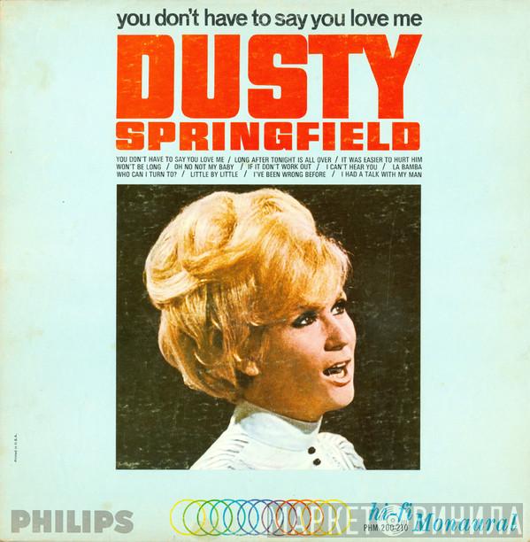  Dusty Springfield  - You Don't Have To Say You Love Me