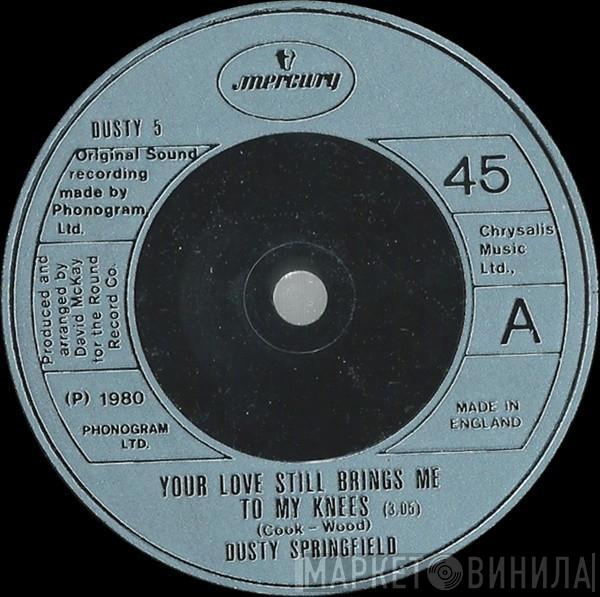 Dusty Springfield - Your Love Still Brings Me To My Knees