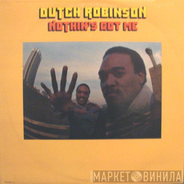 Dutch Robinson - Nothin's Got Me