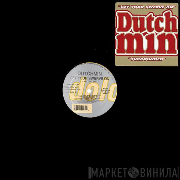 Dutchmin - Get Your Swerve On / Surrounded