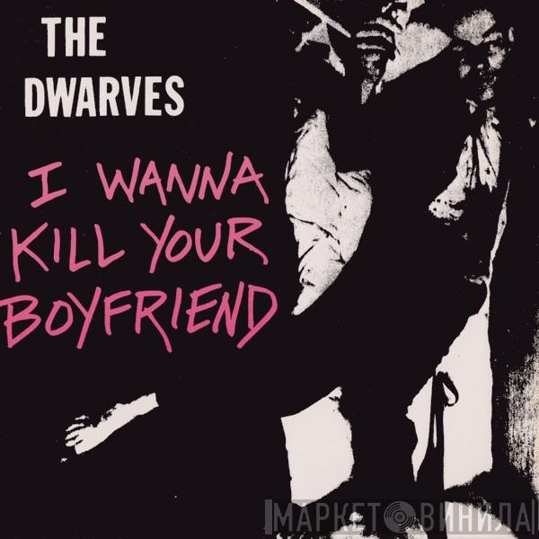  Dwarves  - I Wanna Kill Your Boyfriend
