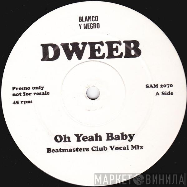 Dweeb - Oh Yeah Baby