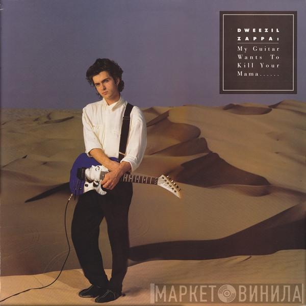  Dweezil Zappa  - My Guitar Wants To Kill Your Mama......