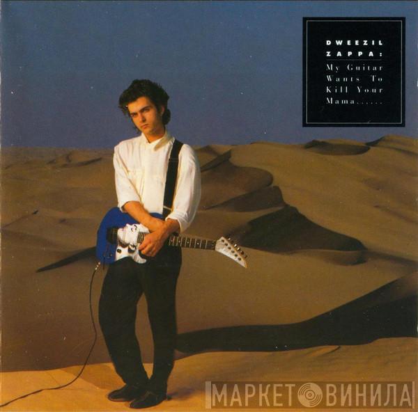  Dweezil Zappa  - My Guitar Wants To Kill Your Mama...