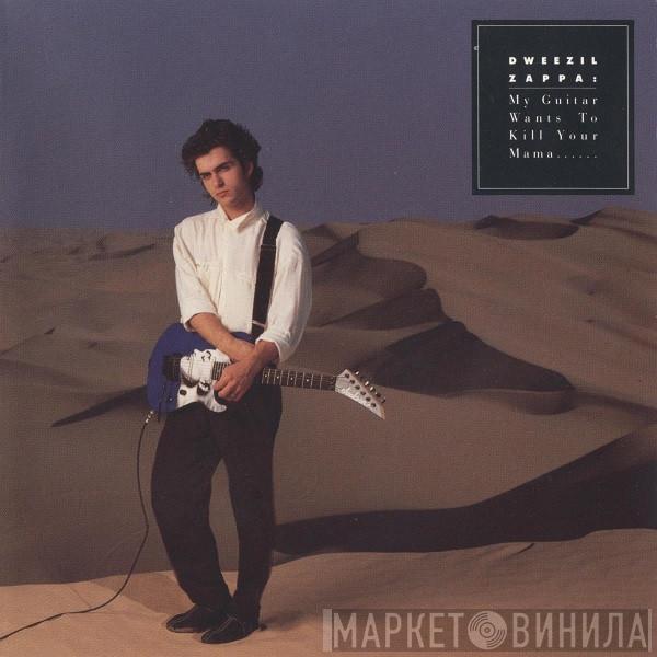  Dweezil Zappa  - My Guitar Wants To Kill Your Mama...