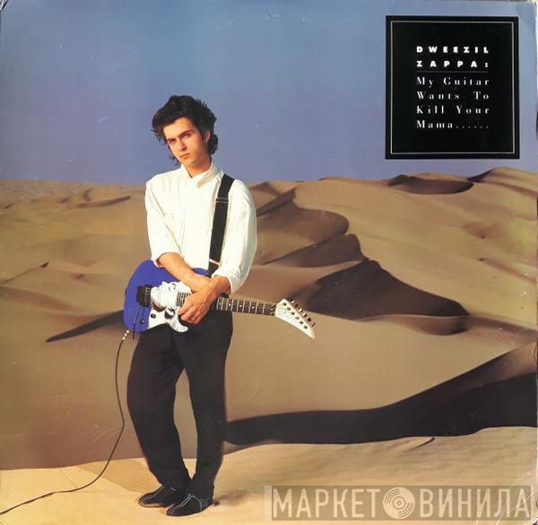 Dweezil Zappa - My Guitar Wants To Kill Your Mama...