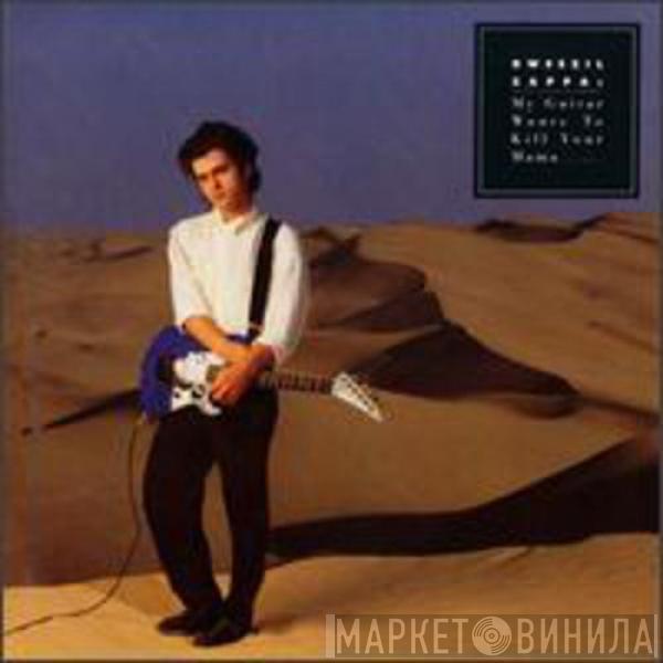  Dweezil Zappa  - My Guitar Wants To Kill Your Mama...