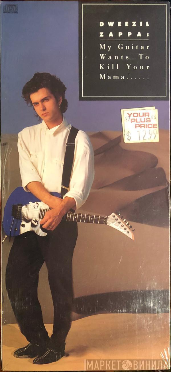  Dweezil Zappa  - My Guitar Wants To Kill Your Mama...