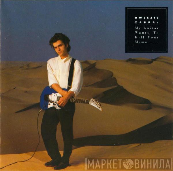  Dweezil Zappa  - My Guitar Wants To Kill Your Mama...