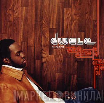  Dwele  - Subject