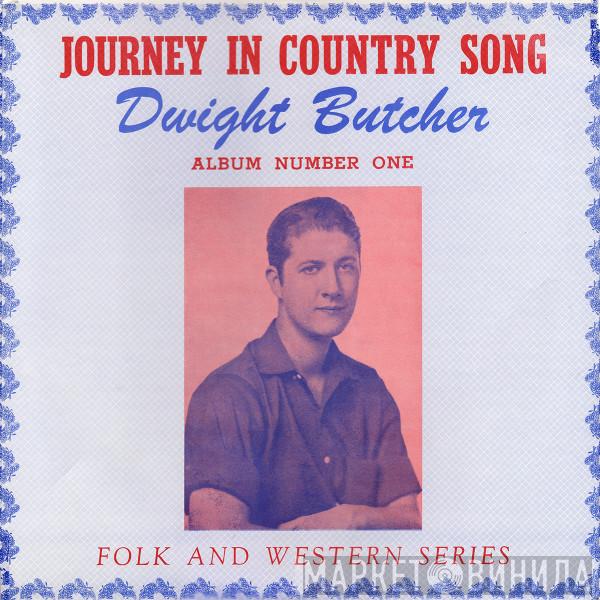 Dwight Butcher - Journey In Country Song
