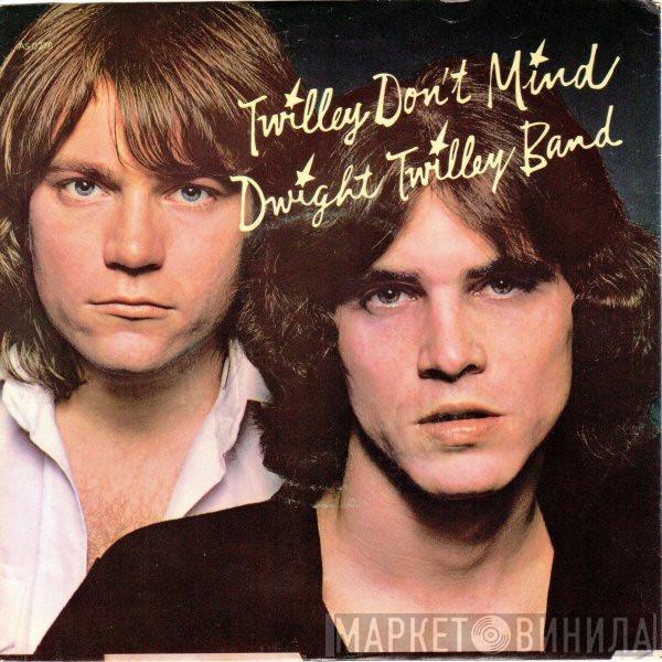 Dwight Twilley Band - Twilley Don't Mind
