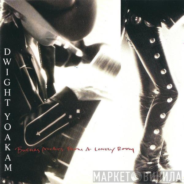 Dwight Yoakam - Buenas Noches From A Lonely Room