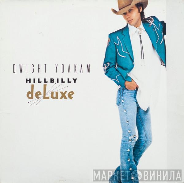 Dwight Yoakam - Hillbilly DeLuxe
