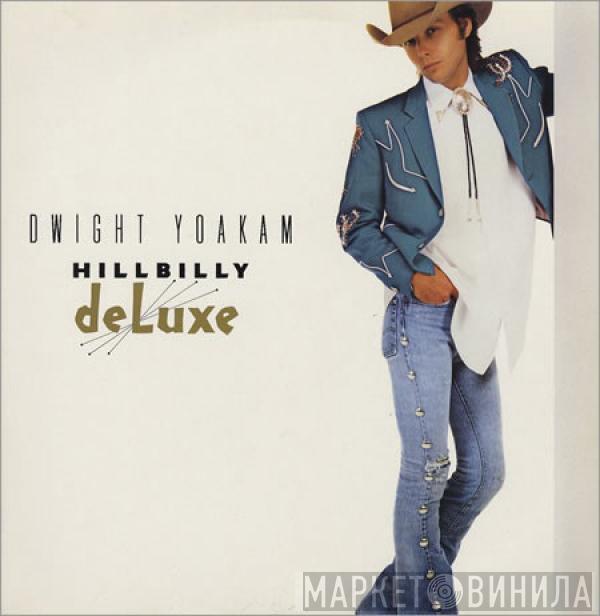 Dwight Yoakam - Hillbilly DeLuxe