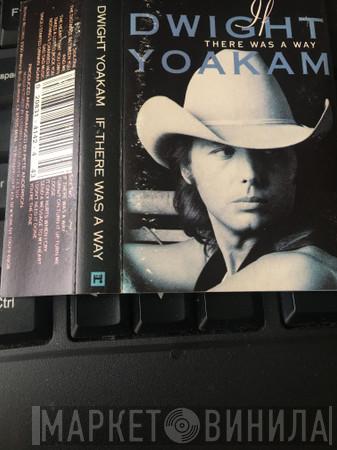  Dwight Yoakam  - If There Was A Way