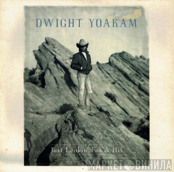 Dwight Yoakam - Just Lookin' For A Hit