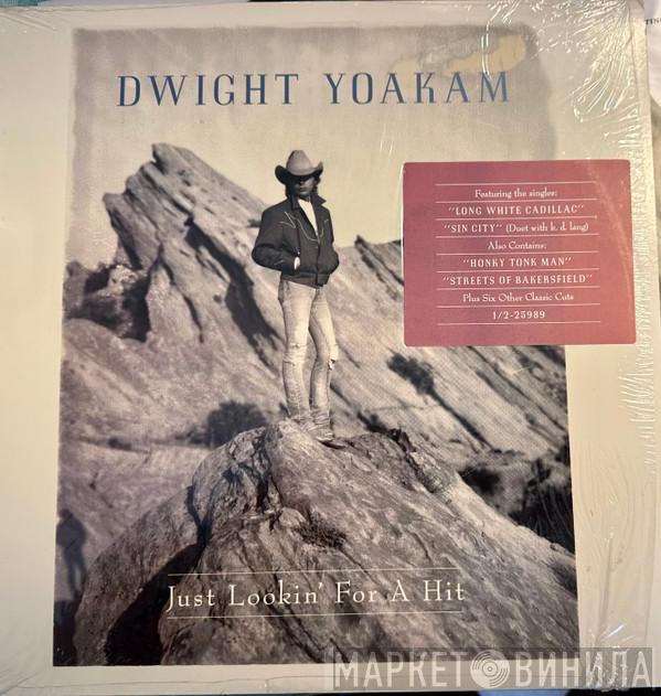 Dwight Yoakam - Just Lookin' For A Hit