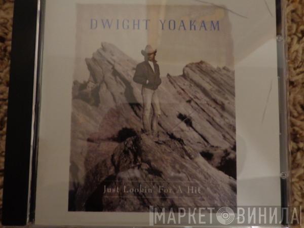  Dwight Yoakam  - Just Lookin' For A Hit