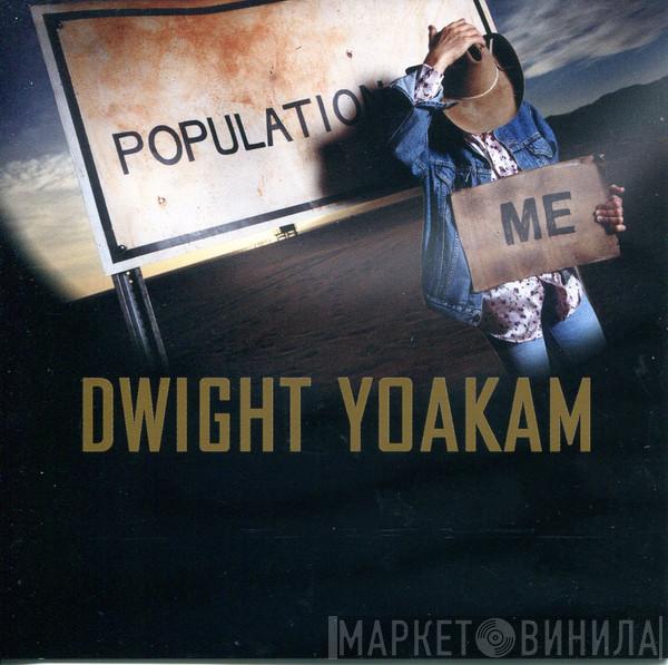 Dwight Yoakam - Population: Me