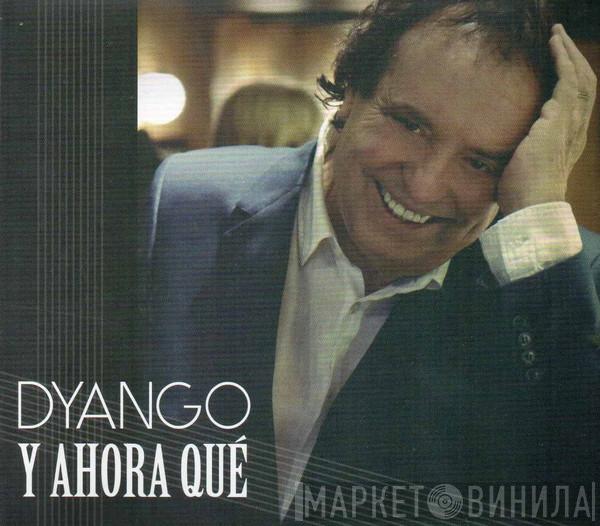  Dyango  - Y Ahora Qué