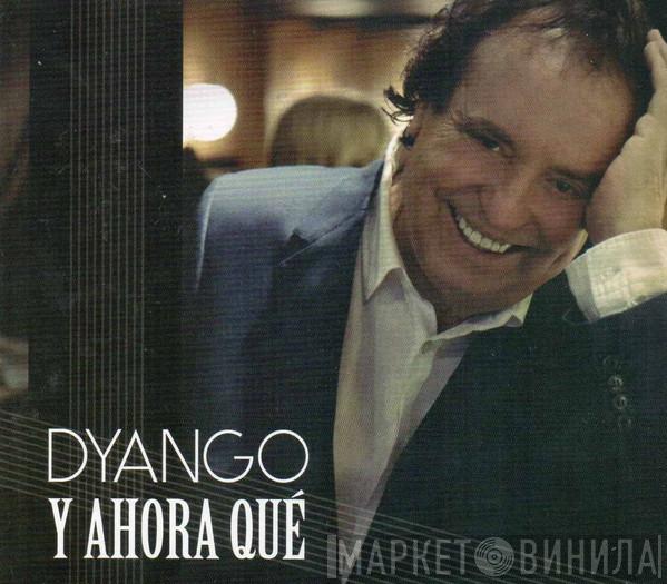  Dyango  - Y Ahora Qué