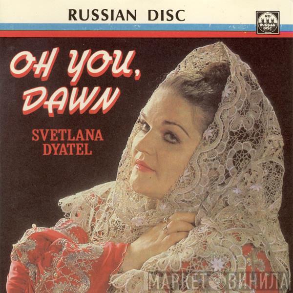 Светлана Дятел - Oh You, Dawn
