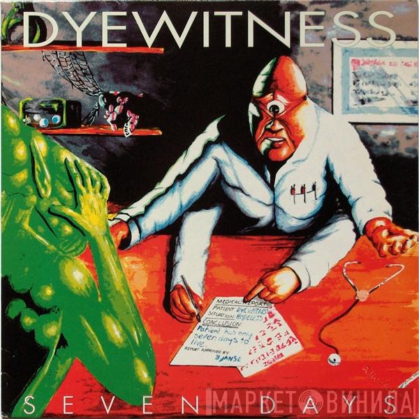  Dyewitness  - Seven Days
