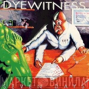  Dyewitness  - Seven Days