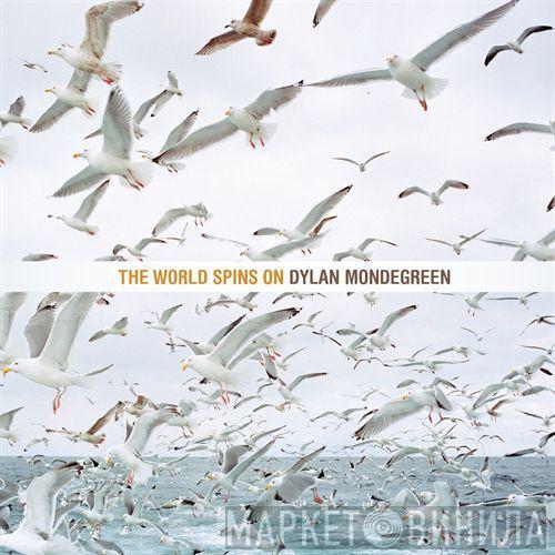  Dylan Mondegreen  - The World Spins On