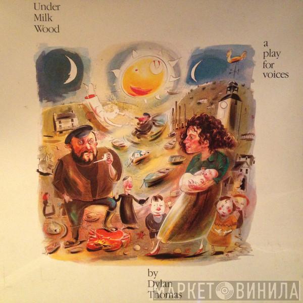 Dylan Thomas - Under Milk Wood (A Play For Voices)